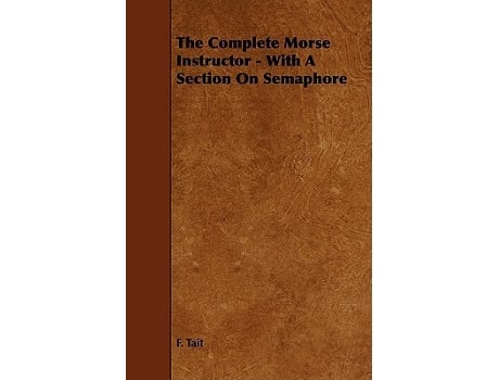 Livro The Complete Morse Instructor With a Section on Semaphore de F Tait (Inglês)