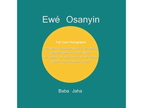 Livro Ewé Osanyin 180 Herbs Commonly Used in IfáOrisha180 Hierbas de uso común en IfáOrisha FullColor Photographs de Baba Jaha (Inglês)