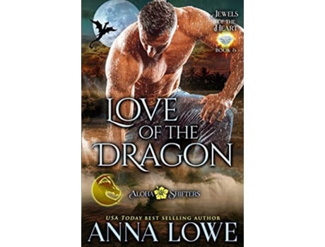 Livro Love of the Dragon 5 Aloha Shifters Jewels of the Heart de Anna Lowe (Inglês)