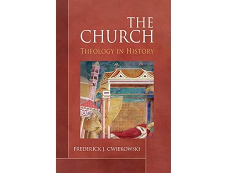 Livro The Church Theology in History de Frederick J Cwiekowski PSS (Inglês)