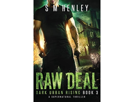 Livro Raw Deal A Supernatural Thriller Dark Urban Rising de Sm Henley (Inglês)