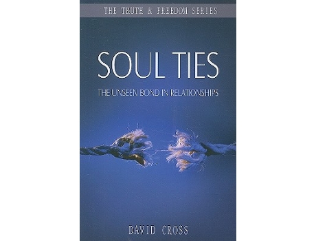 Livro Soul Ties The Unseen Bond in Relationships Truth Freedom Truth and Freedom de David Cross (Inglês)