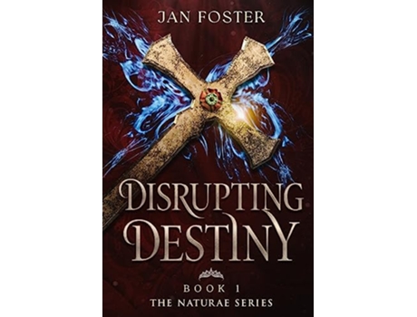 Livro Disrupting Destiny Forever isnt certain trust noone The Naturae Series de Jan Foster Jan Foster (Inglês)