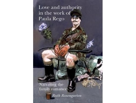 Livro love and authority in the work of paula rego de ruth rosengarten (inglês)