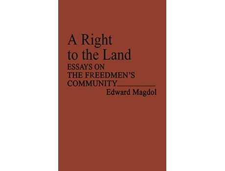 Livro A Right to the Land Essays on the Freedmens Community Contributions in American History de Edward Magdol Unknown (Inglês)