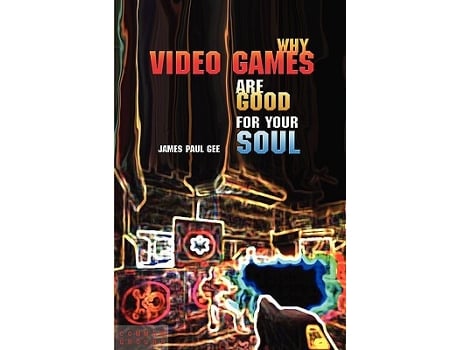 Livro Why Video Games are Good for Your Soul de James Paul Gee (Inglês)