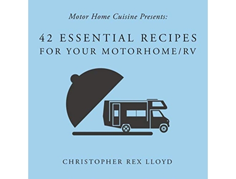 Livro 42 Essential Recipes For Your MotorhomeRV de Christopher Rex Lloyd (Inglês)