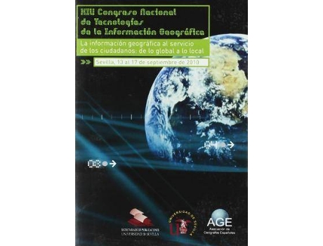 Livro La información geográfica al servicio de los ciudadanos, de lo global a lo local : celebrado en Sevilla, del 13 al 17 de septiembre de 2010 de Asociación De Geógrafos Españoles, Congreso Nacional De Tecnologías De Información Geográfica (Espanhol)