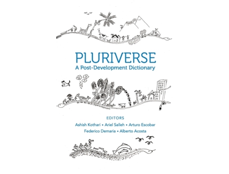 Livro pluriverse - a post-development dictionary de ashish kothari,ariel salleh,arturo escobar,ashish kothari,federico demaria,alberto acosta (inglês)