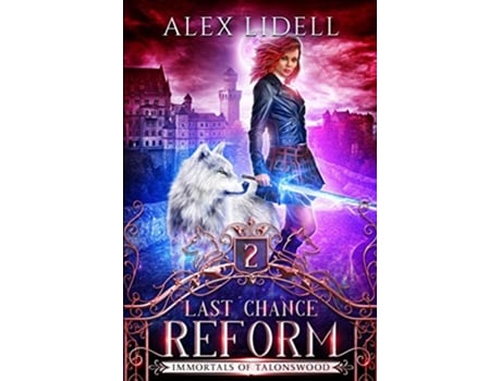 Livro Last Chance Reform Shifter Fae Vampire Dark Reform School Romance Immortals of Talonswood de Alex Lidell (Inglês)