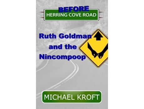 Livro Before Herring Cove Road Ruth Goldman and the Nincompoop de Michael Kroft (Inglês)