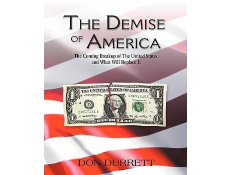 Livro The Demise of America The Coming Breakup of the United States and What Will Replace It de Don Durrett (Inglês)