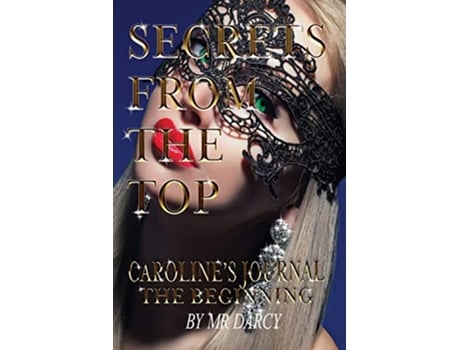 Livro Secrets from the Top Carolines Journal The Beginning 1 de Mr Darcy (Inglês)