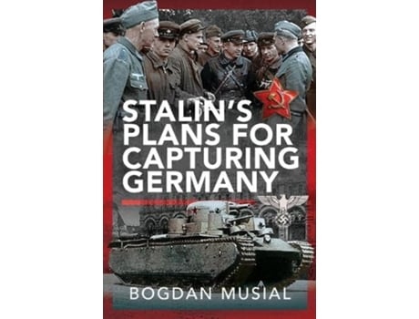 Livro Stalins Plans for Capturing Germany de Bogdan Musial (Inglês - Capa Dura)