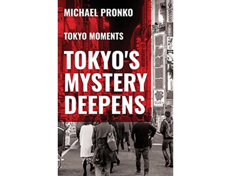 Livro Tokyos Mystery Deepens Essays on Tokyo de Michael Pronko (Inglês)