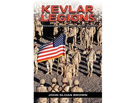 Livro Kevlar Legions The Transformation of the US Army 19892005 de John Sloan Brown US Army Center of Military History (Inglês)