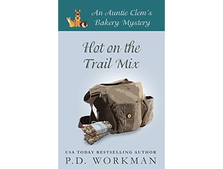 Livro Hot on the Trail Mix A Cozy Culinary Pet Mystery Auntie Clems Bakery de P D Workman (Inglês)