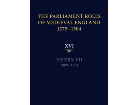 Livro The Parliament Rolls of Medieval England 12751504 XVI Henry VII 14891504 de Rosemary Horrox (Inglês)