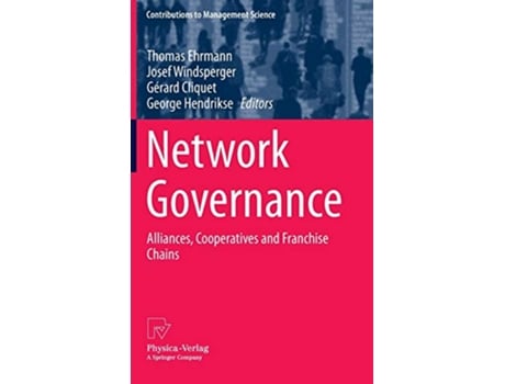 Livro Network Governance Alliances Cooperatives and Franchise Chains Contributions to Management Science de Thomas Ehrmann (Inglês - Capa Dura)