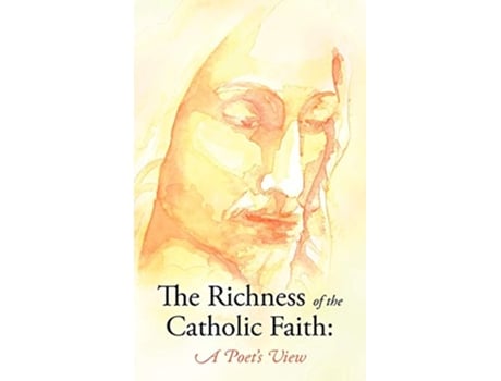 Livro The Richness of the Catholic Faith A Poets View de John Patrick Gatton (Inglês)