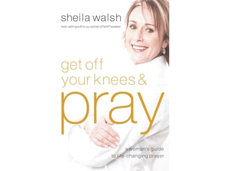 Livro get off your knees and pray de sheila walsh (inglês)