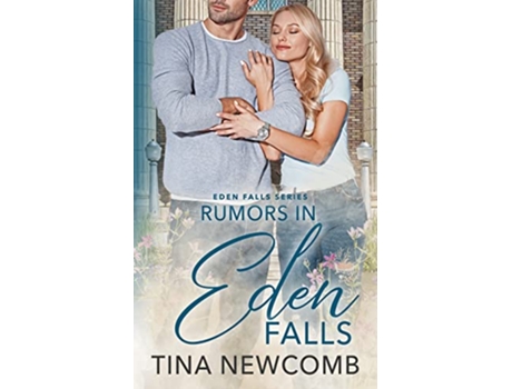 Livro Rumors in Eden Falls A Sweet Best Friends to Love Romance Eden Falls Series de Tina Newcomb (Inglês)