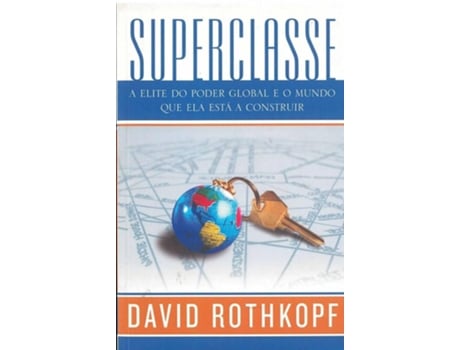 Superclasse - A Elite do poder global e o mundo que ela est? a construir