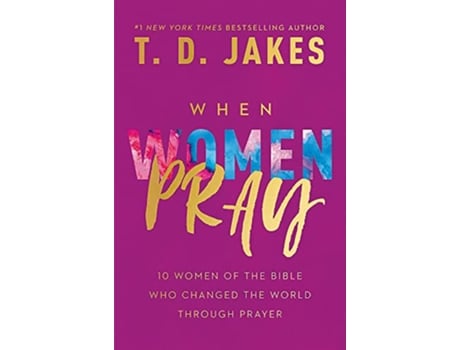 Livro When Women Pray de T D Jakes (Inglês - Capa Dura)