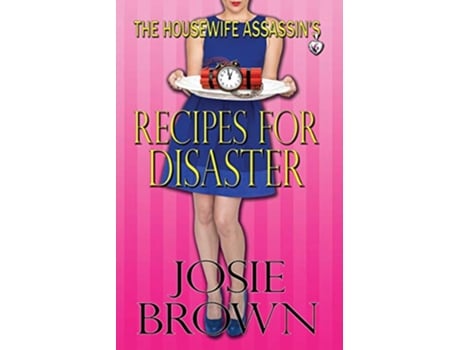 Livro The Housewife Assassins Recipes for Disaster Housewife Assassin Series de Josie Brown (Inglês)