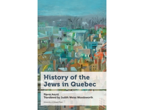 Livro History of the Jews in Quebec Pierre Anctil (Inglês)