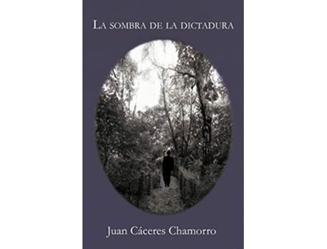 Livro La Sombra de la Dictadura Spanish Edition de Juan Cáceres Chamorro (Espanhol)