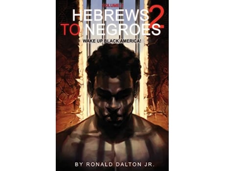 Livro Hebrews to Negroes 2 Volume 2 Wake Up Black America de Ronald Dalton Jr (Inglês)