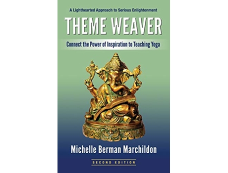 Livro Theme Weaver Connect the Power of Inspiration to Teaching Yoga de Michelle Berman Marchildon (Inglês)