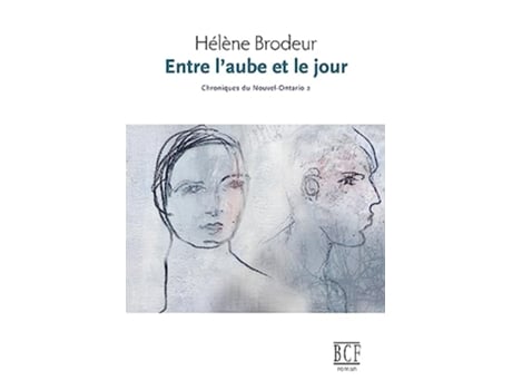 Livro Entre laube et le jour Chroniques du NouvelOntario tome 2 French Edition de Hélène Brodeur (Francês)