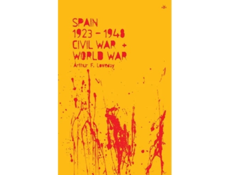 Livro Spain 192348 Civil War and World War de Arthur F Loveday (Inglês)