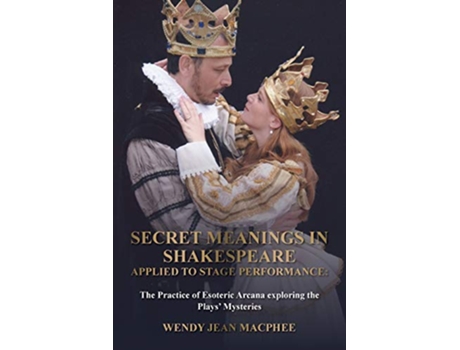 Livro Secret Meanings In Shakespeare Applied To Stage Performance Shakespeare in Depth de Wendy Jean Macphee (Inglês)