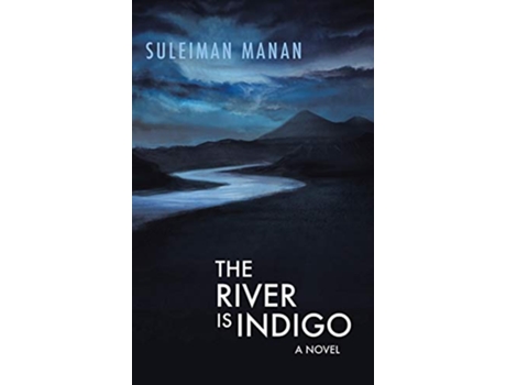 Livro The River is Indigo A Novel de Suleiman Manan (Inglês)