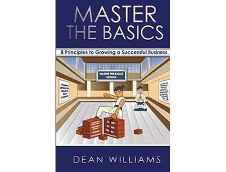 Livro Master the Basics 8 Key Principles to Growing a Successful Business de Dean Williams (Inglês)