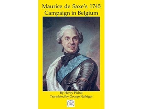 Livro Maurice de Saxes 1745 Campaign in Belgium de Henry Pichat (Inglês - Capa Dura)