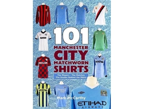 Livro 101 Manchester City Matchworn Shirts de Mark McCarthy (Inglês)