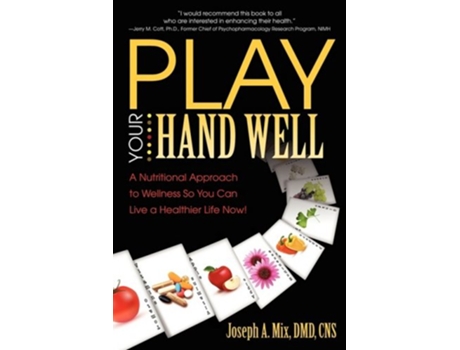 Livro Play Your Hand Well A Nutritional Approach to Wellness So You Can Live a Healthier Life Now de Joseph A Mix (Inglês)