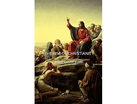 Livro The Rise of Christianity de Ernest William Barnes (Inglês)