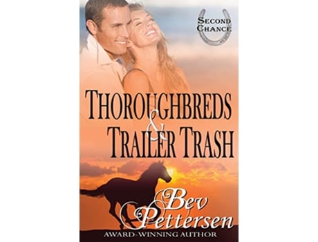 Livro Thoroughbreds and Trailer Trash Second Chance Series de Bev Pettersen (Inglês)