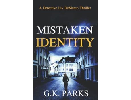 Livro Mistaken Identity A Detective Liv DeMarco Thriller de Gk Parks (Inglês)