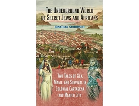 Livro Underground World of Secret Jews and Africans de Jonathan Schorsch (Inglês - Capa Dura)