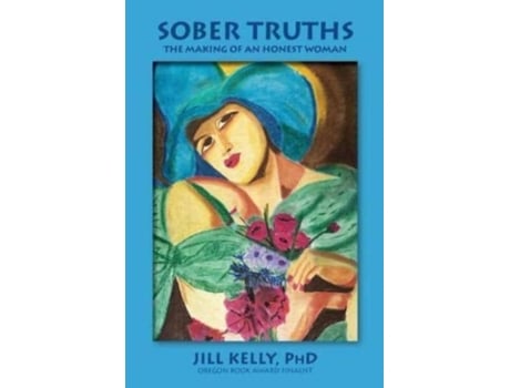 Livro Sober Truths: The Making of an Honest Woman Jill Kelly (Inglês)