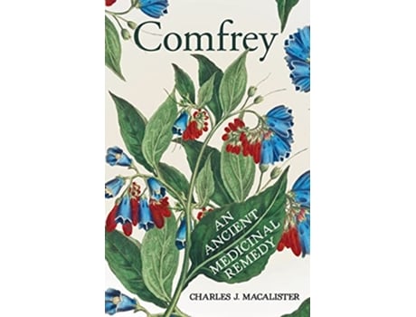 Livro Comfrey An Ancient Medicinal Remedy de Charles J MacAlister (Inglês)