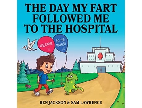 Livro The Day My Fart Followed Me To The Hospital My Little Fart de Ben Jackson e Sam Lawrence (Inglês)