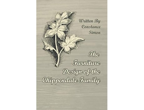 Livro The Furniture Design of the Chippendale Family de Constance Simon (Inglês)