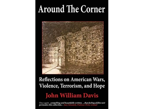 Livro Around the Corner Reflections on American Wars Violence Terrorism and Hope de John W Davis (Inglês)